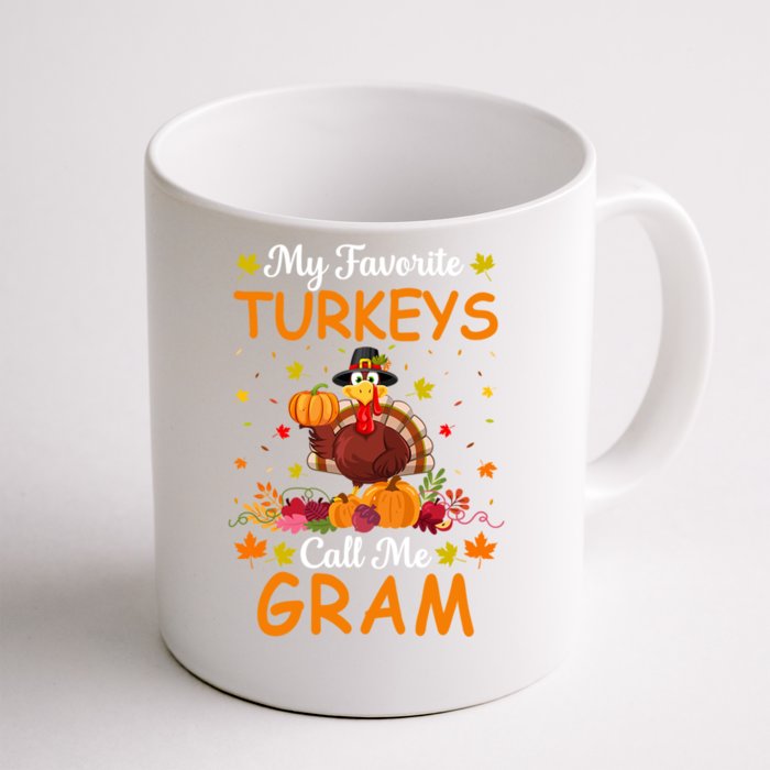 My Favorite Turkeys Call Me Gram Funny Saying Thanksgiving Gift Front & Back Coffee Mug