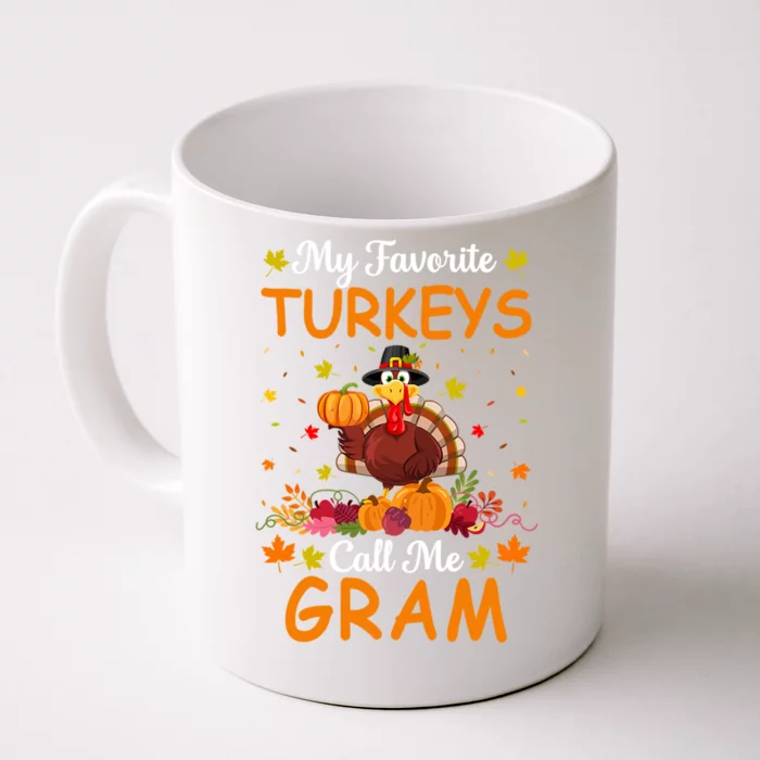 My Favorite Turkeys Call Me Gram Funny Saying Thanksgiving Gift Front & Back Coffee Mug