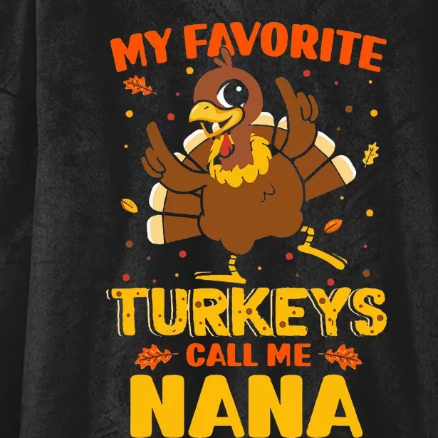 My Favorite Turkeys Call Me Nana Funny Matching Thanksgiving Hooded Wearable Blanket