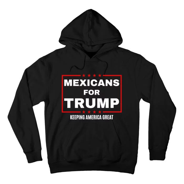 Mexicans For Trump 2024 Keeping America Great Tall Hoodie