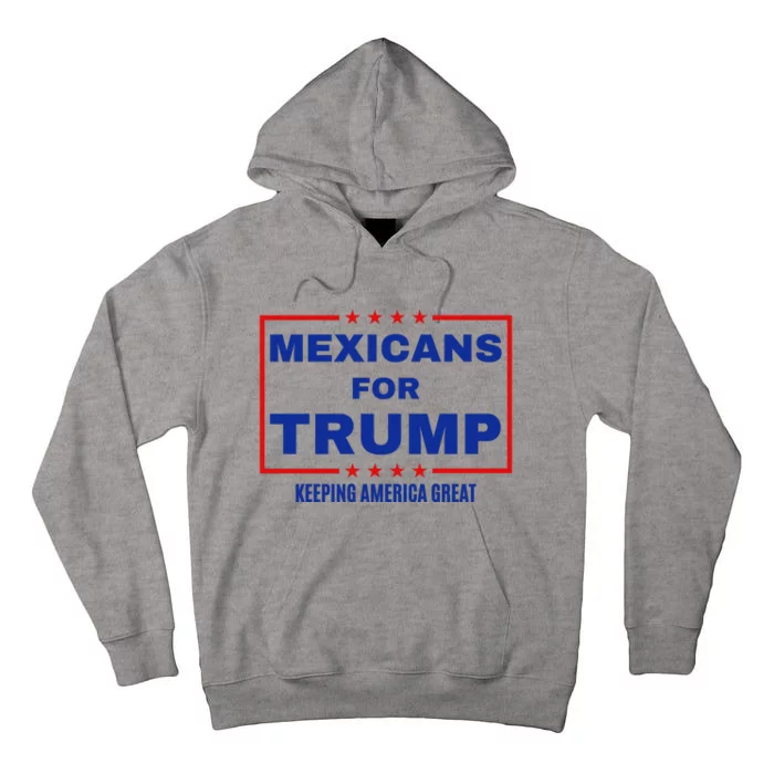 Mexicans For Trump 2024 Keeping America Great Tall Hoodie