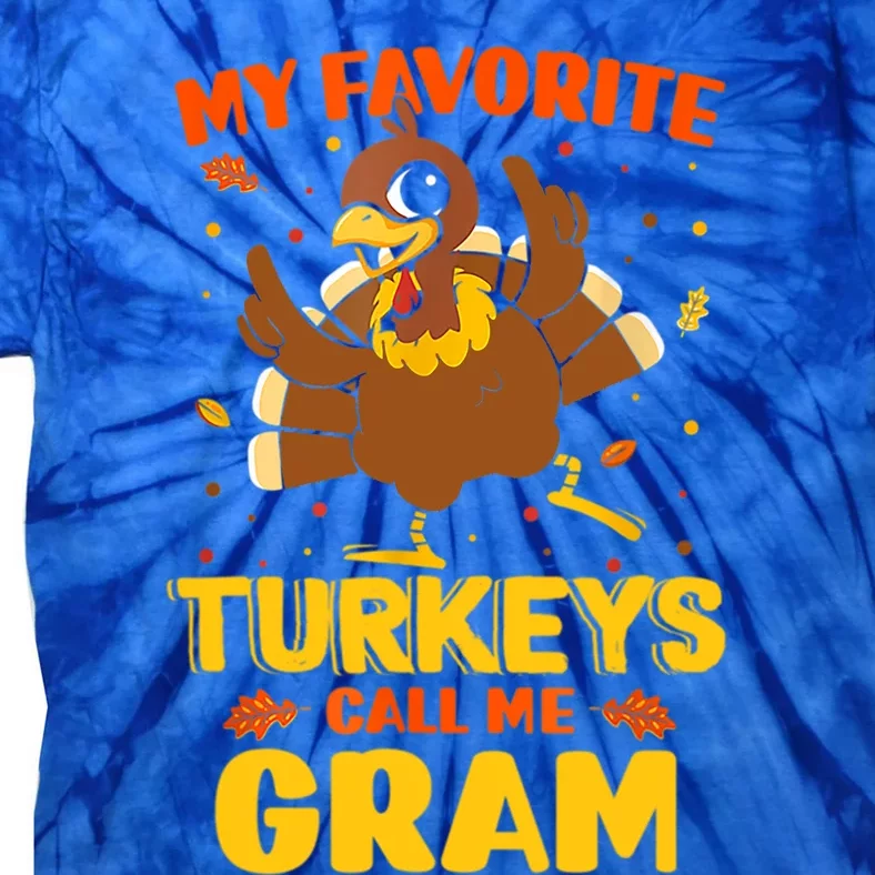 My Favorite Turkeys Call Me Gram Funny Thanksgiving Turkey Gift Tie-Dye T-Shirt