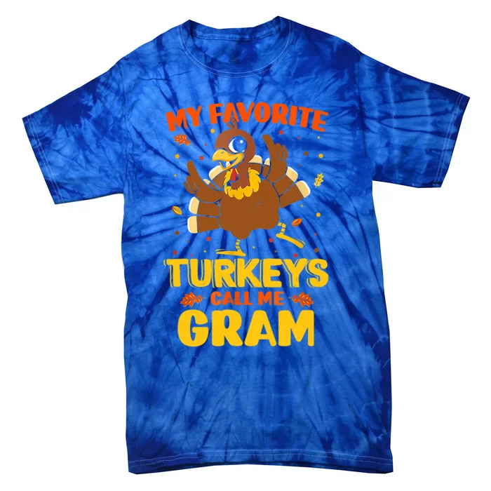 My Favorite Turkeys Call Me Gram Funny Thanksgiving Turkey Gift Tie-Dye T-Shirt