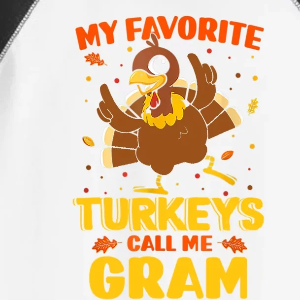 My Favorite Turkeys Call Me Gram Funny Thanksgiving Turkey Gift Toddler Fine Jersey T-Shirt