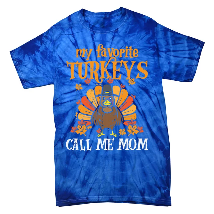 My Favorite Turkeys Call Me Mom Matching Family Thanksgiving Gift Tie-Dye T-Shirt