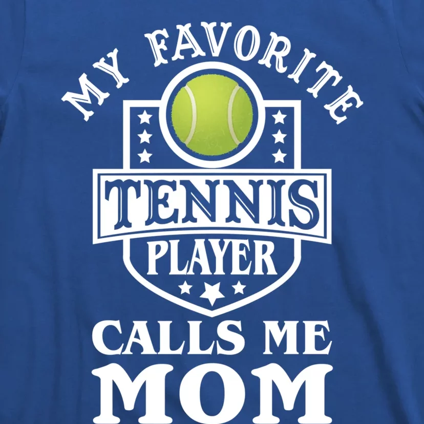 My Favorite Tennis Player Calls Me Mom Funny Tennis Cool Gift T-Shirt