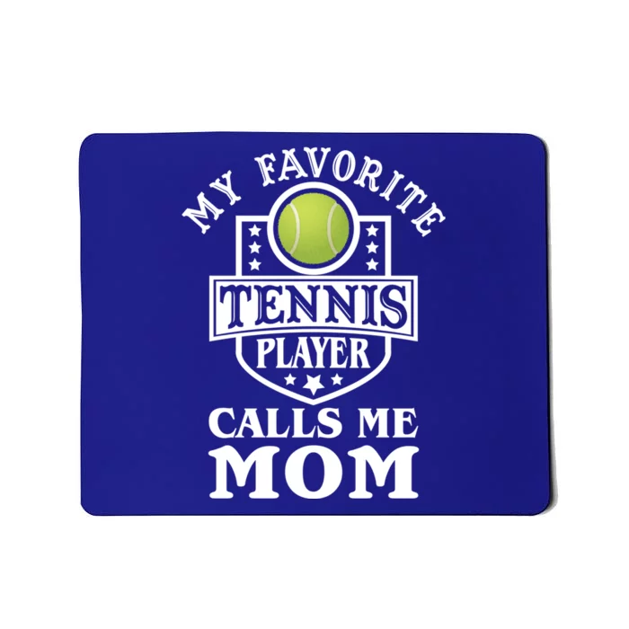 My Favorite Tennis Player Calls Me Mom Funny Tennis Cool Gift Mousepad