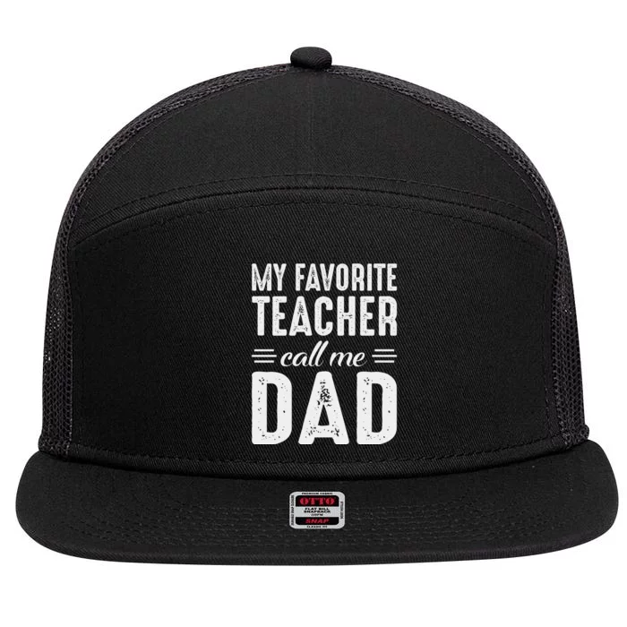 My Favorite Teacher Calls Me Dad Fathers Day 7 Panel Mesh Trucker Snapback Hat