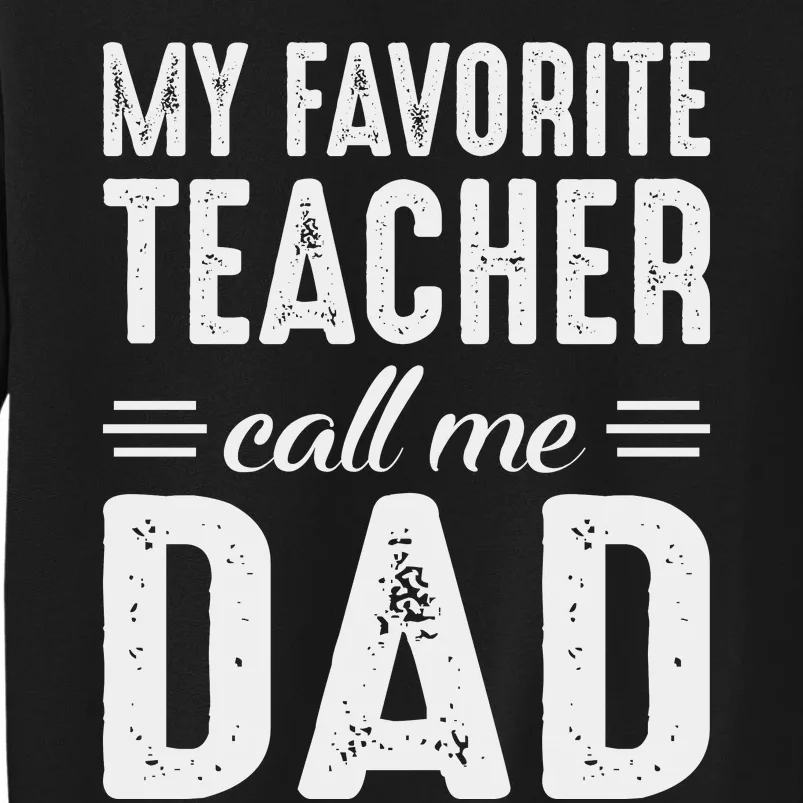 My Favorite Teacher Calls Me Dad Fathers Day Sweatshirt