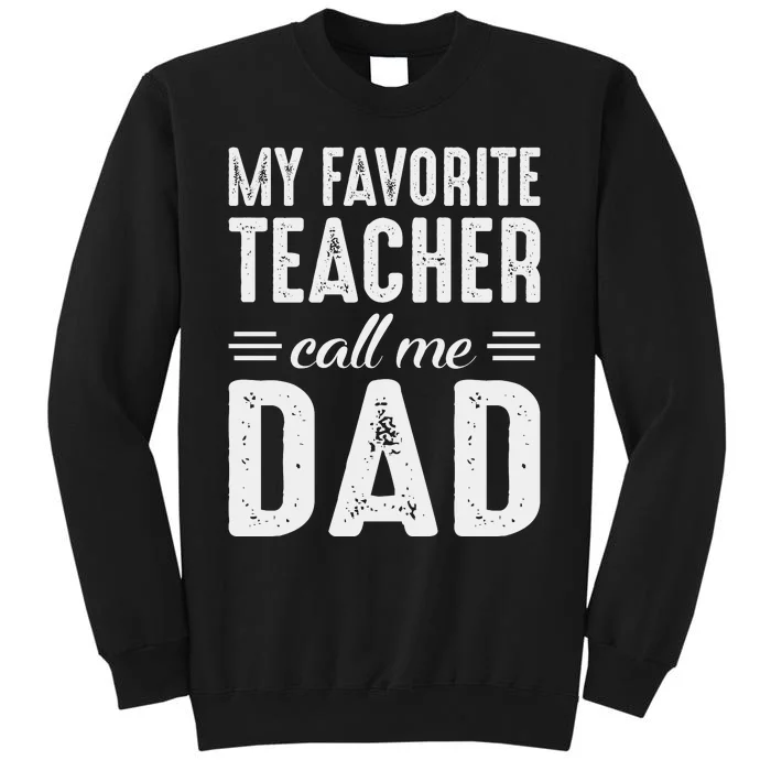 My Favorite Teacher Calls Me Dad Fathers Day Sweatshirt