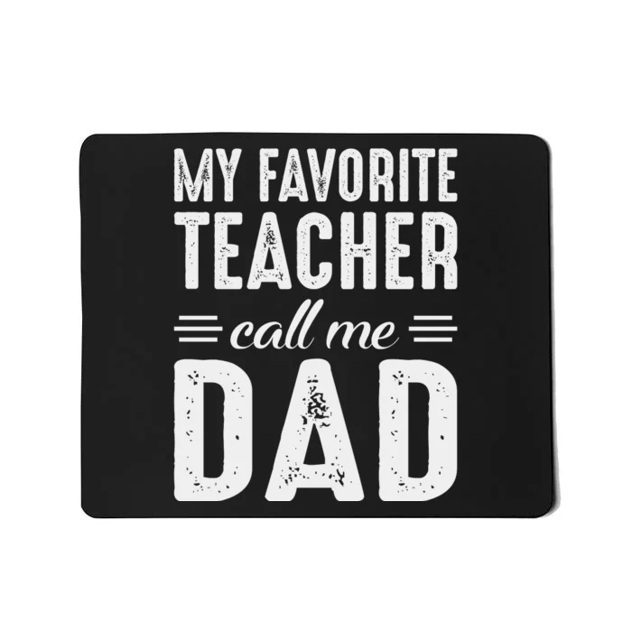 My Favorite Teacher Calls Me Dad Fathers Day Mousepad