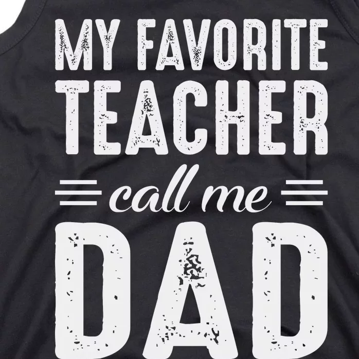 My Favorite Teacher Calls Me Dad Fathers Day Tank Top