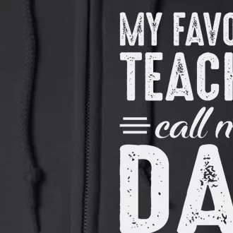 My Favorite Teacher Calls Me Dad Fathers Day Full Zip Hoodie