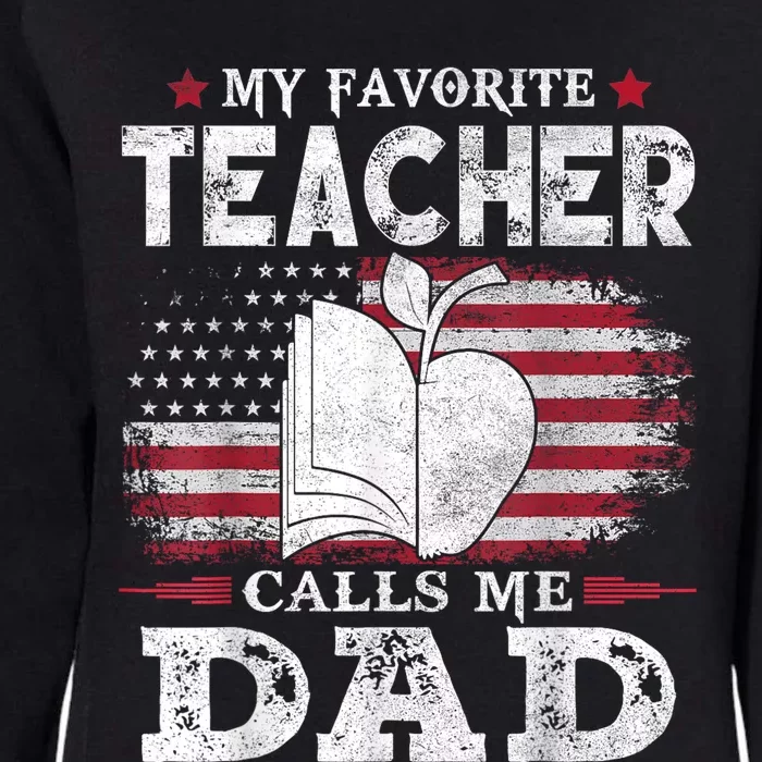 My Favorite Teacher Calls Me Dad Usa Flag FatherS Day Womens California Wash Sweatshirt