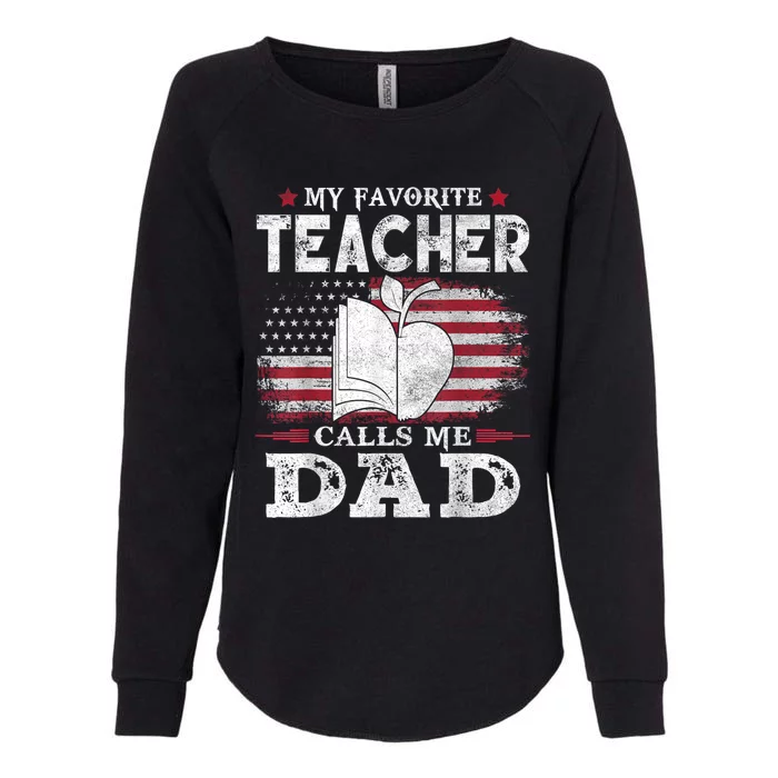 My Favorite Teacher Calls Me Dad Usa Flag FatherS Day Womens California Wash Sweatshirt