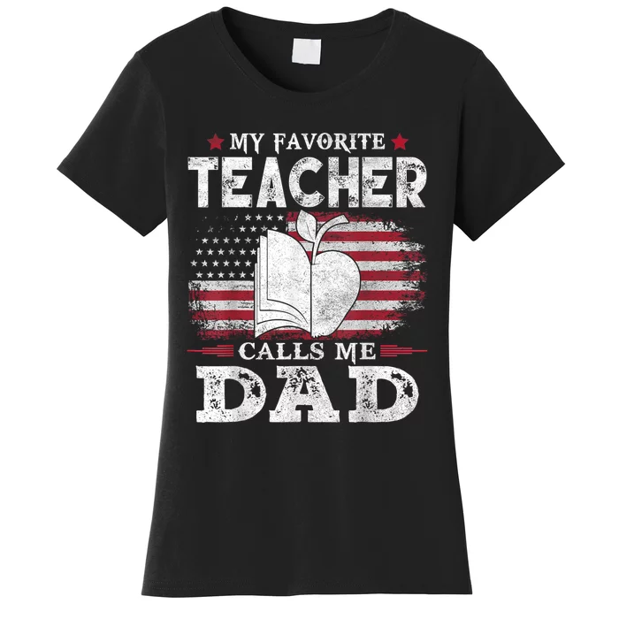 My Favorite Teacher Calls Me Dad Usa Flag FatherS Day Women's T-Shirt