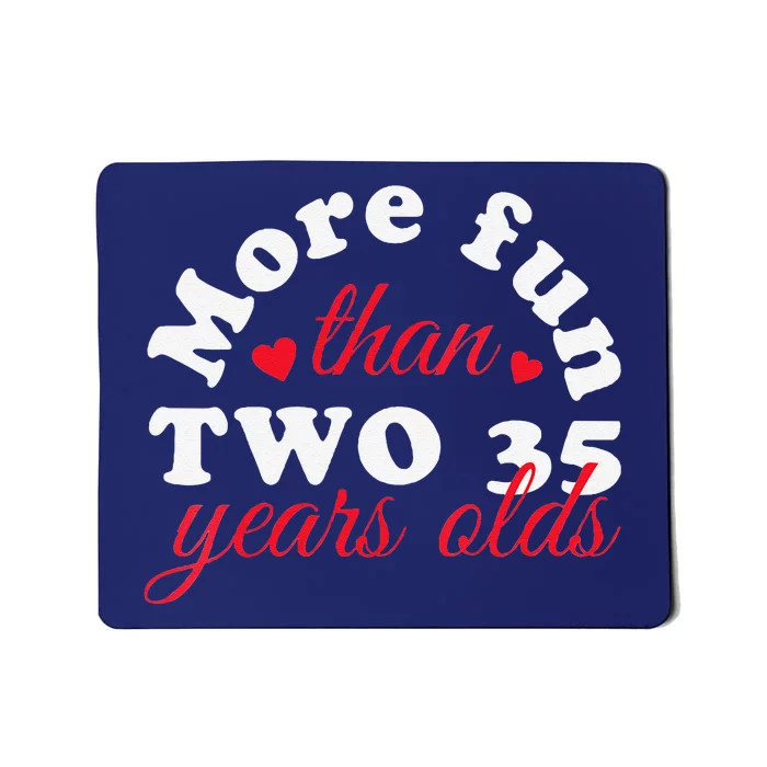 More Fun Than 2 35 Year Olds 70th Birthday Funny Mousepad