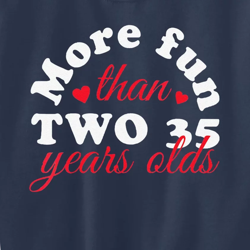 More Fun Than 2 35 Year Olds 70th Birthday Funny Kids Sweatshirt