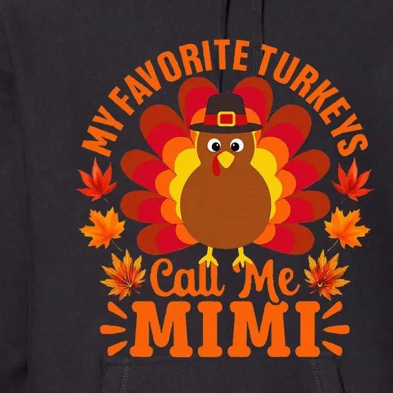 My Favorite Turkeys Call Me Mimi Funny Thanksgiving Premium Hoodie