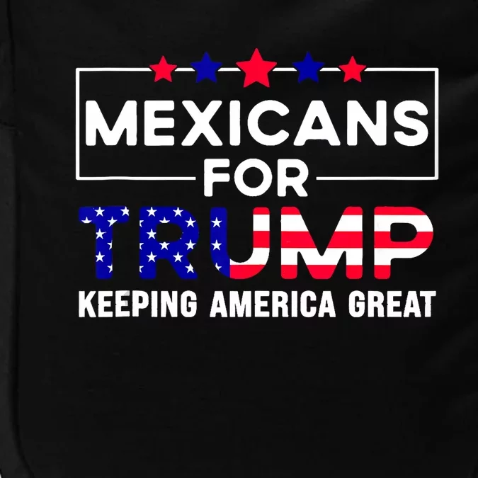 Mexicans For Trump Keeping America Great Trump American Flag Impact Tech Backpack