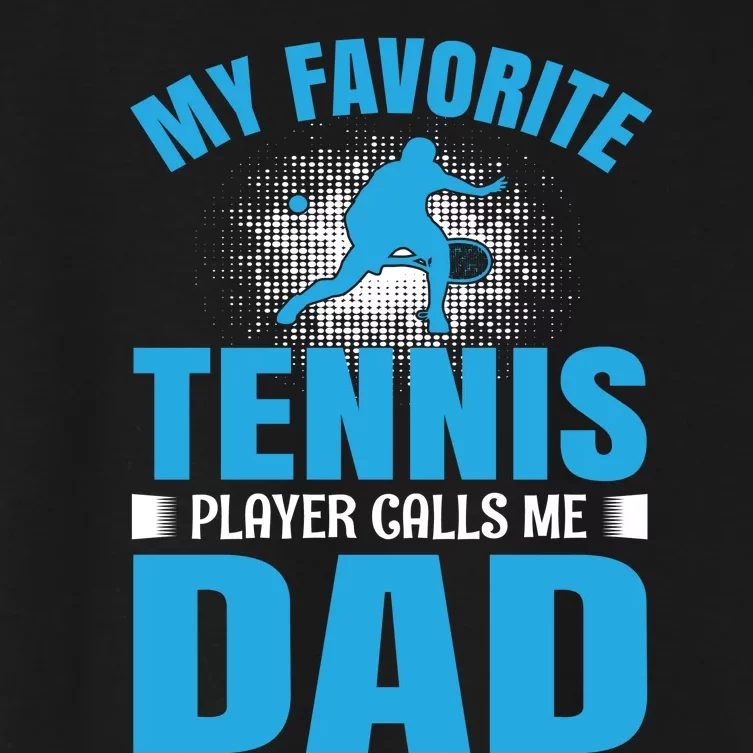 My Favorite Tennis People Calls Me Dad Women's Crop Top Tee