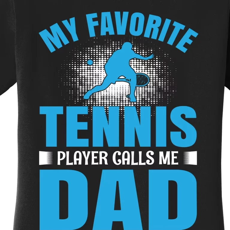 My Favorite Tennis People Calls Me Dad Women's T-Shirt