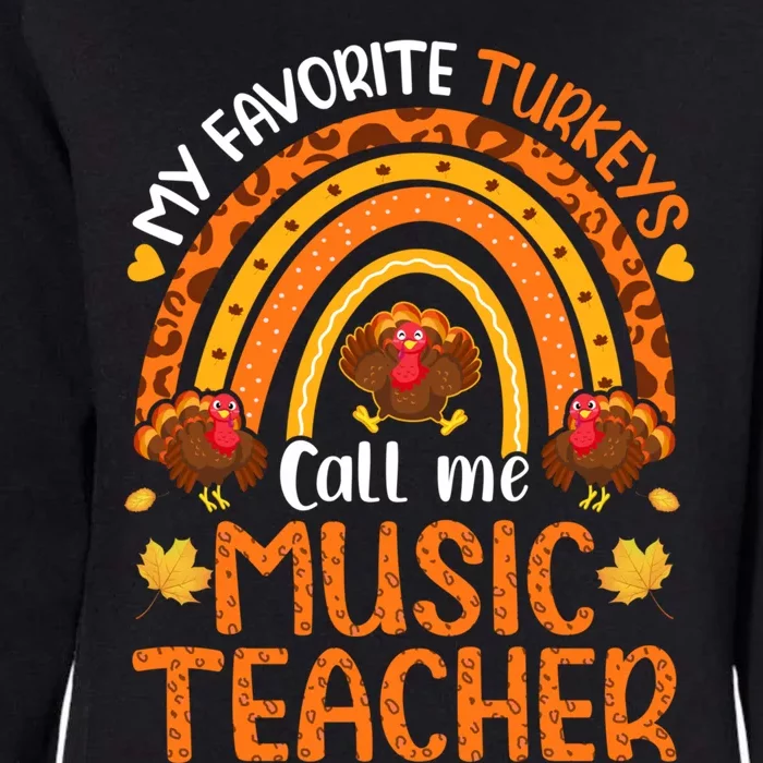 My Favorite Turkeys Call Me Music Teacher Thanksgiving Gift Womens California Wash Sweatshirt