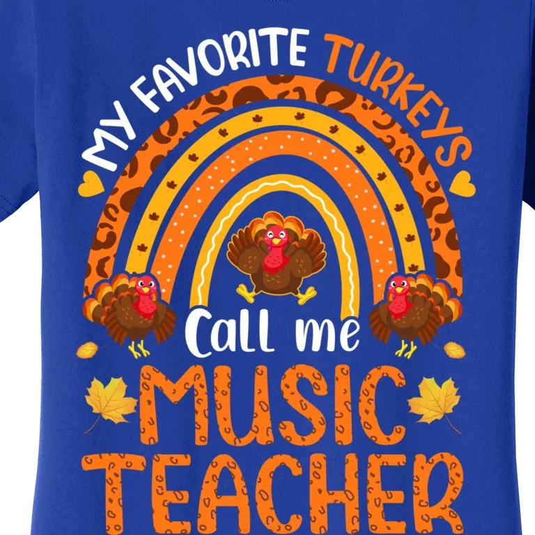 My Favorite Turkeys Call Me Music Teacher Thanksgiving Gift Women's T-Shirt