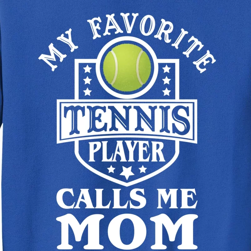 My Favorite Tennis Player Calls Me Mom Funny Tennis Cute Gift Tall Sweatshirt