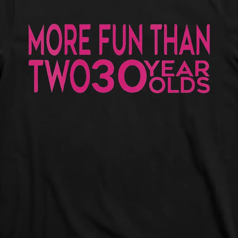 More Fun Than Two 30 Year Olds Woman's 60th Birthday T-Shirt