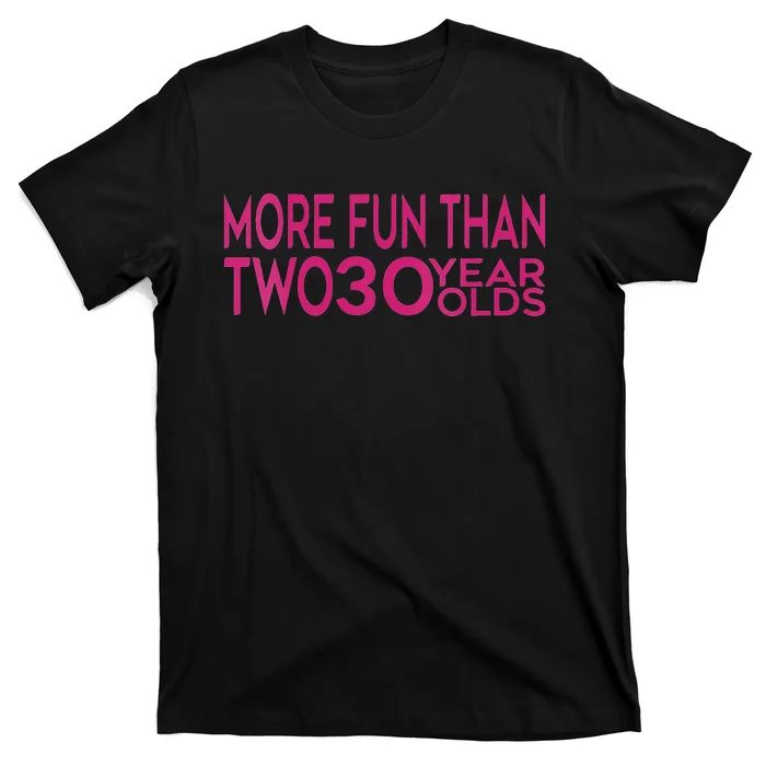 More Fun Than Two 30 Year Olds Woman's 60th Birthday T-Shirt