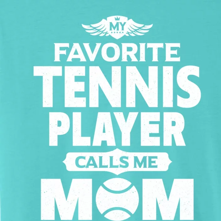 My Favorite Tennis Player Calls Me Mom Tennis Gift ChromaSoft Performance T-Shirt