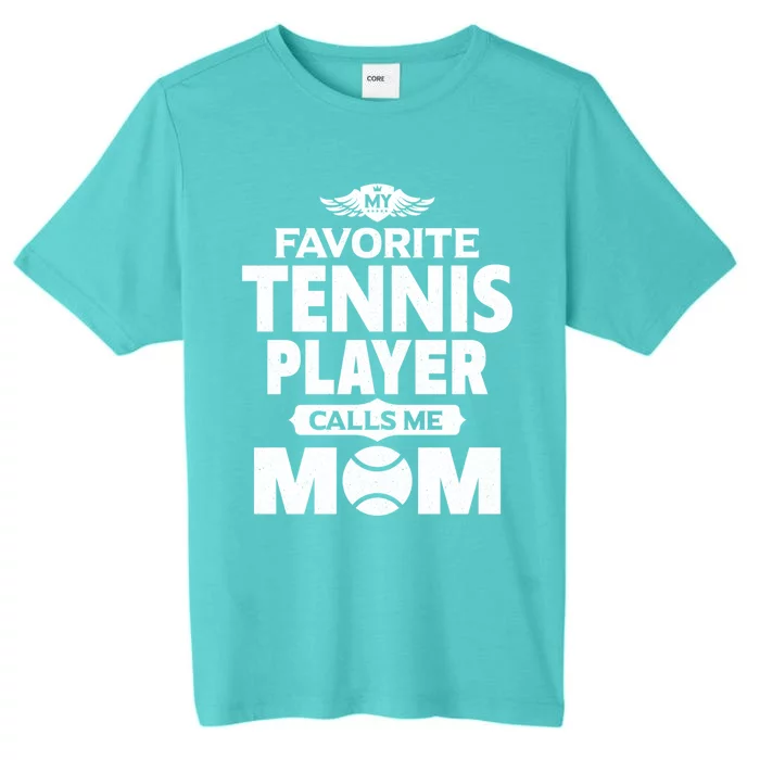 My Favorite Tennis Player Calls Me Mom Tennis Gift ChromaSoft Performance T-Shirt