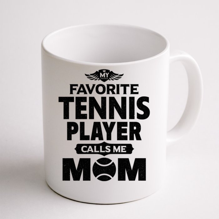 My Favorite Tennis Player Calls Me Mom Tennis Gift Front & Back Coffee Mug