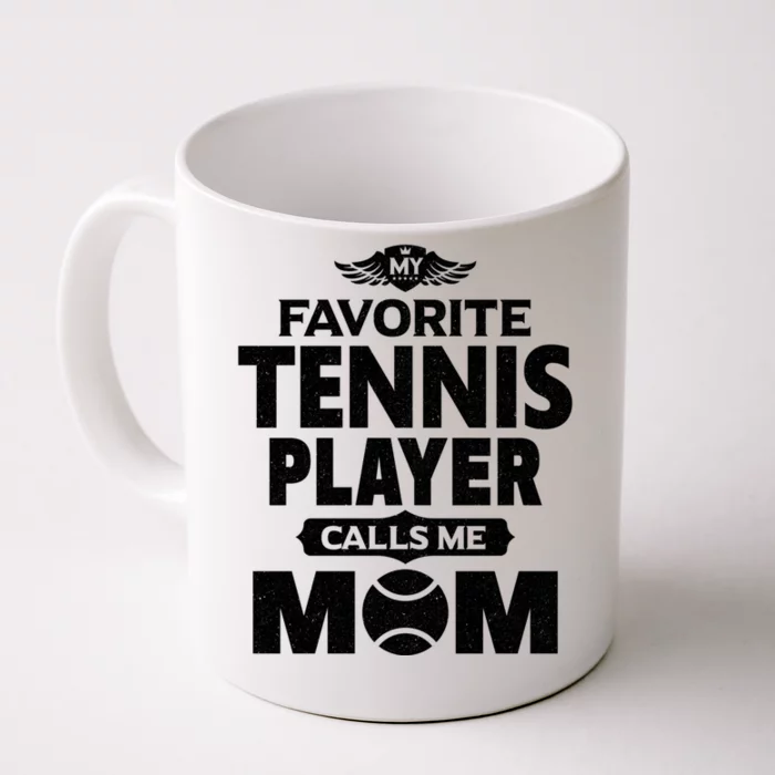 My Favorite Tennis Player Calls Me Mom Tennis Gift Front & Back Coffee Mug