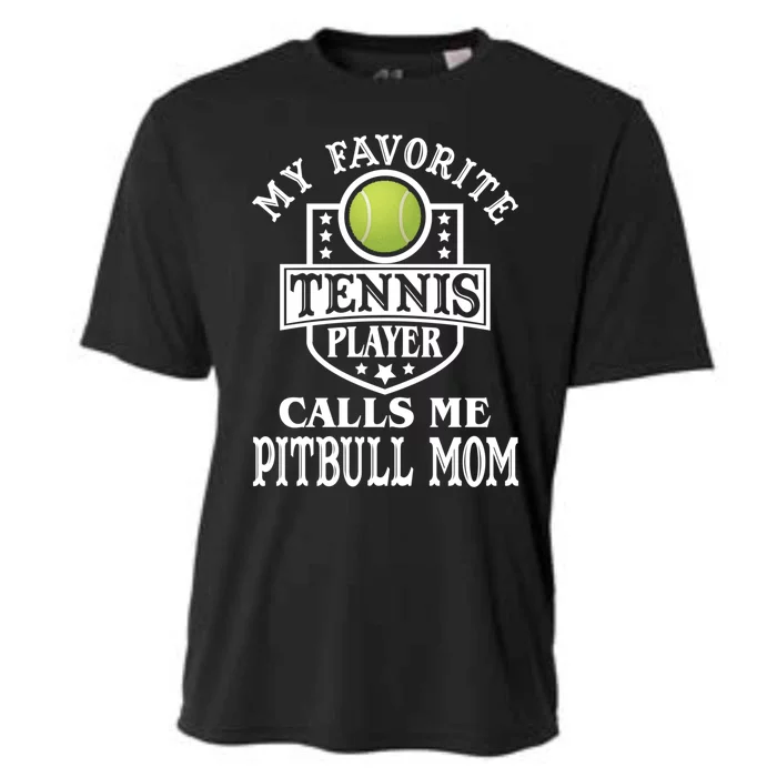 My Favorite Tennis Player Calls Me Pitbullfunny Giftmom Funny Tennis Gift Cooling Performance Crew T-Shirt