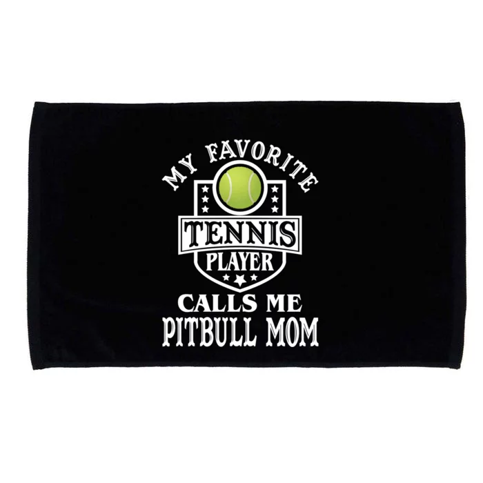 My Favorite Tennis Player Calls Me Pitbullfunny Giftmom Funny Tennis Gift Microfiber Hand Towel