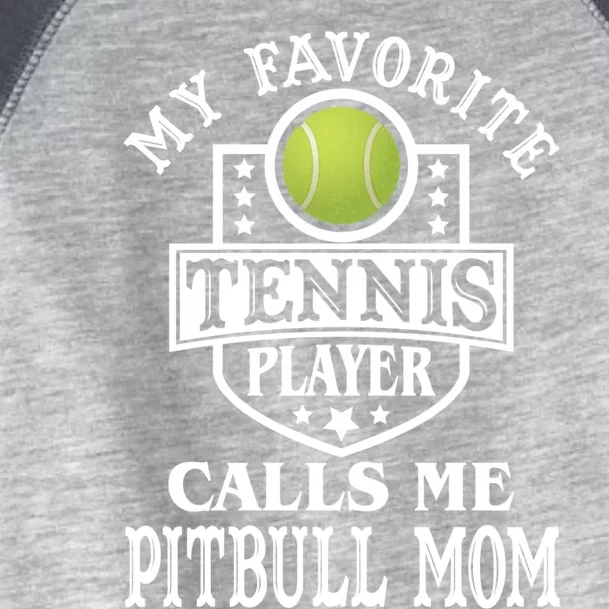 My Favorite Tennis Player Calls Me Pitbullfunny Giftmom Funny Tennis Gift Toddler Fine Jersey T-Shirt