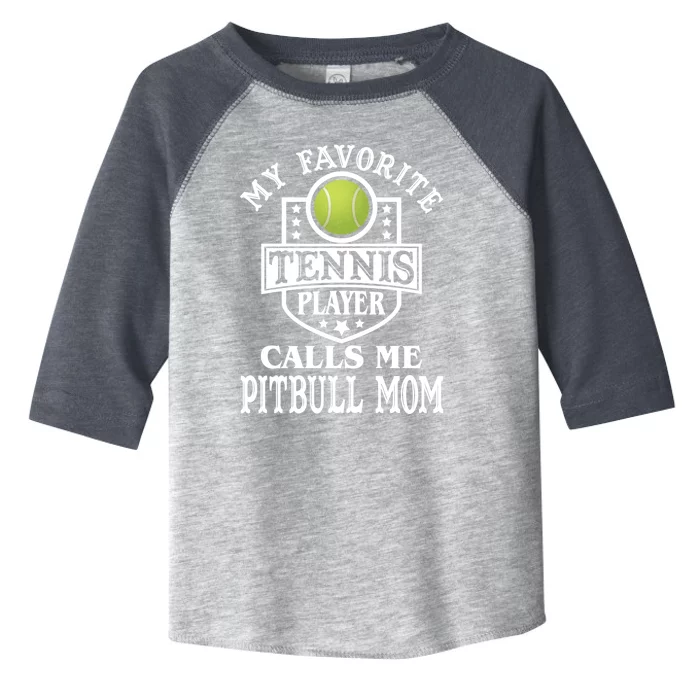 My Favorite Tennis Player Calls Me Pitbullfunny Giftmom Funny Tennis Gift Toddler Fine Jersey T-Shirt