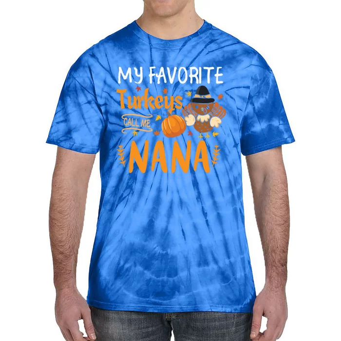 My Favorite Turkeys Call Me Nana Grandma Thanksgiving Tie-Dye T-Shirt