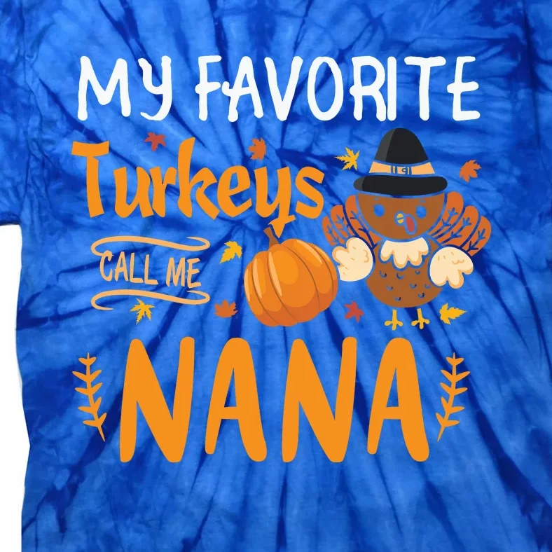 My Favorite Turkeys Call Me Nana Grandma Thanksgiving Tie-Dye T-Shirt