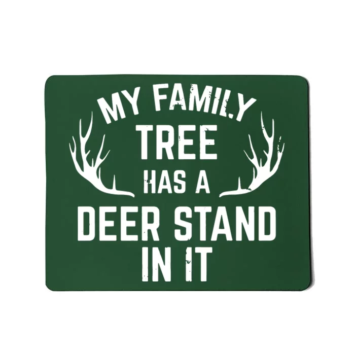 My Family Tree Has A Deer Stand In It Hunting Mousepad