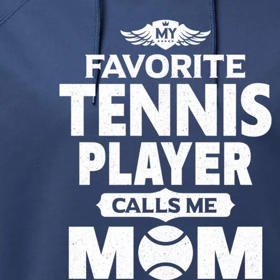 My Favorite Tennis Player Calls Me Mom Tennis Funny Gift Performance Fleece Hoodie