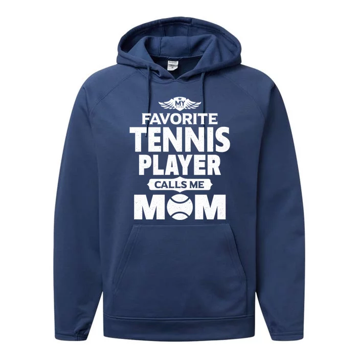 My Favorite Tennis Player Calls Me Mom Tennis Funny Gift Performance Fleece Hoodie