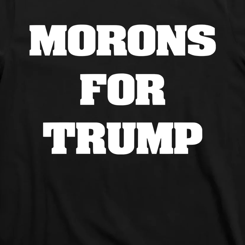 Morons For Trump T-Shirt