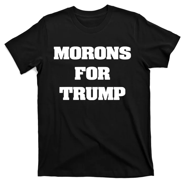 Morons For Trump T-Shirt