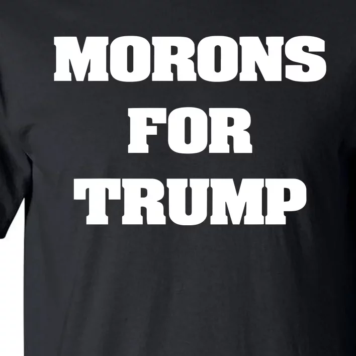 Morons For Trump Tall T-Shirt