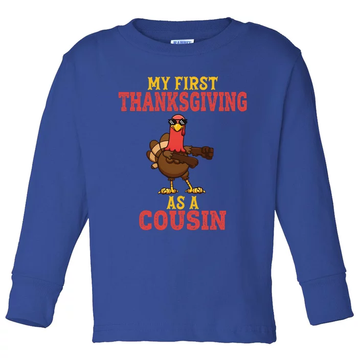 My First Thanksgiving As A Cousin Turkey Thanksgiving Party Gift Toddler Long Sleeve Shirt