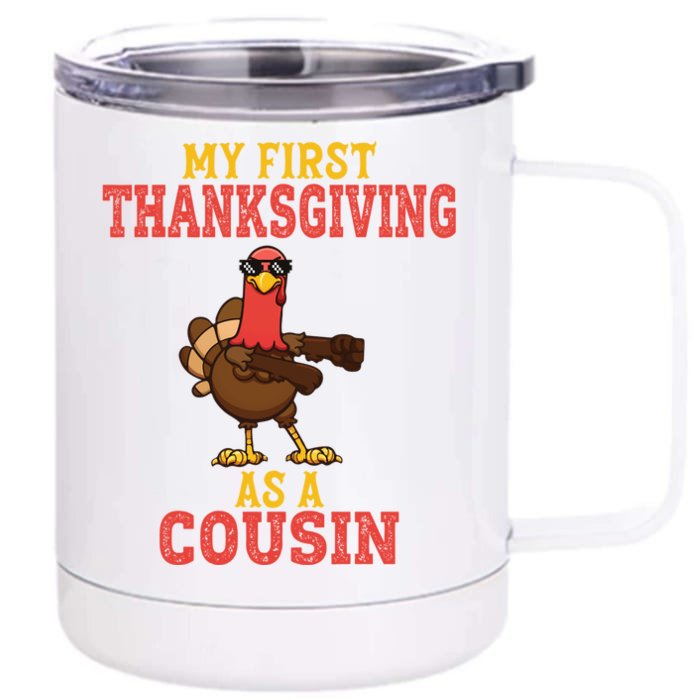 My First Thanksgiving As A Cousin Turkey Thanksgiving Party Gift Front & Back 12oz Stainless Steel Tumbler Cup