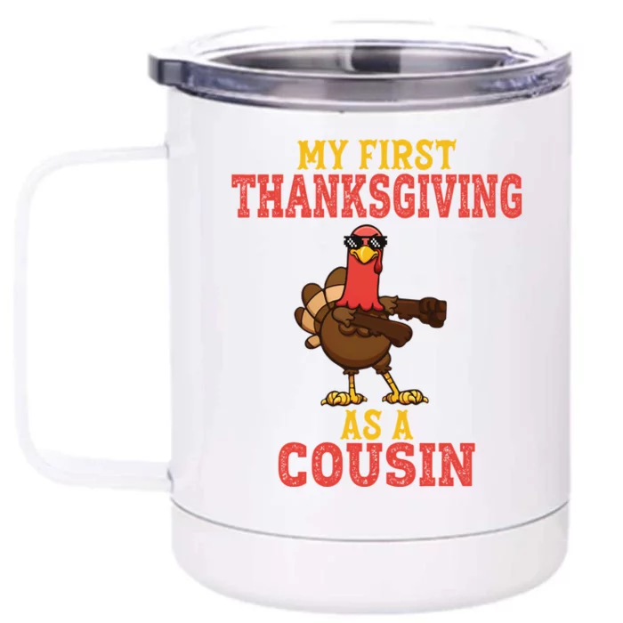 My First Thanksgiving As A Cousin Turkey Thanksgiving Party Gift Front & Back 12oz Stainless Steel Tumbler Cup